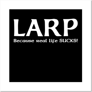 LARP, because real life SUCKS! - white design Posters and Art